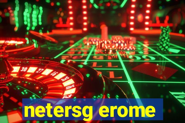 netersg erome